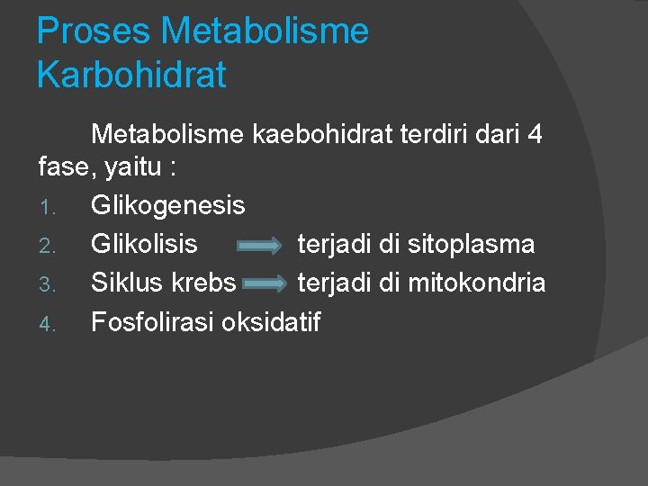 Proses Metabolisme Karbohidrat Metabolisme kaebohidrat terdiri dari 4 fase, yaitu : 1. Glikogenesis 2.