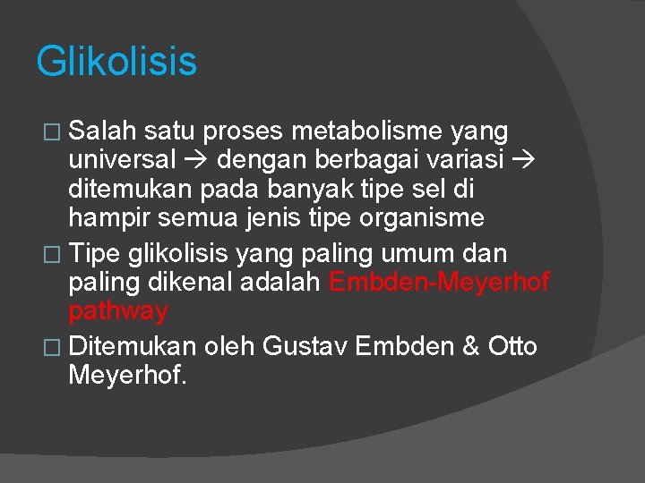 Glikolisis � Salah satu proses metabolisme yang universal dengan berbagai variasi ditemukan pada banyak