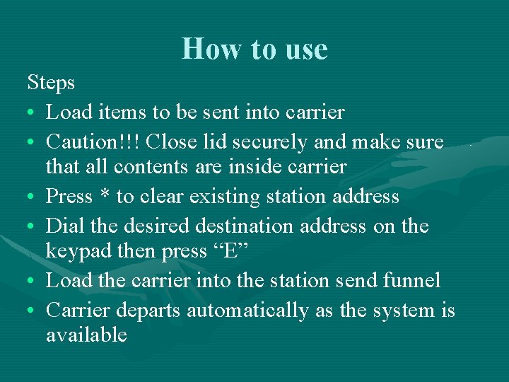 How to use Steps • Load items to be sent into carrier • Caution!!! How to use Steps • Load items to be sent into carrier • Caution!!!