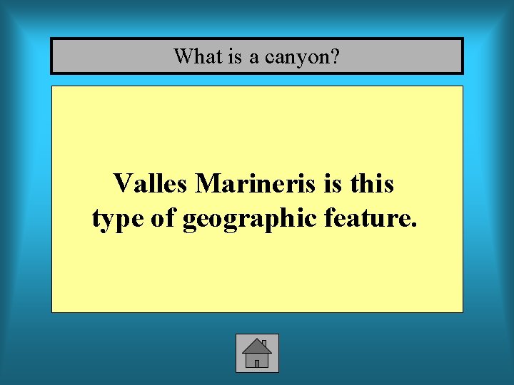 What is a canyon? Valles Marineris is this type of geographic feature. 