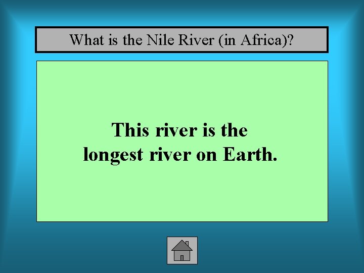 What is the Nile River (in Africa)? This river is the longest river on