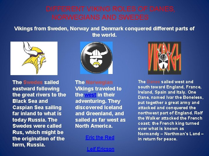 DIFFERENT VIKING ROLES OF DANES, NORWEGIANS AND SWEDES Vikings from Sweden, Norway and Denmark