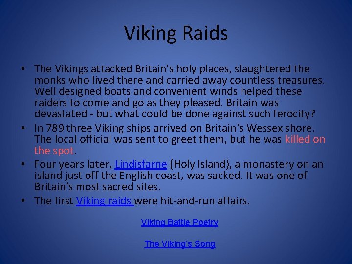 Viking Raids • The Vikings attacked Britain's holy places, slaughtered the monks who lived