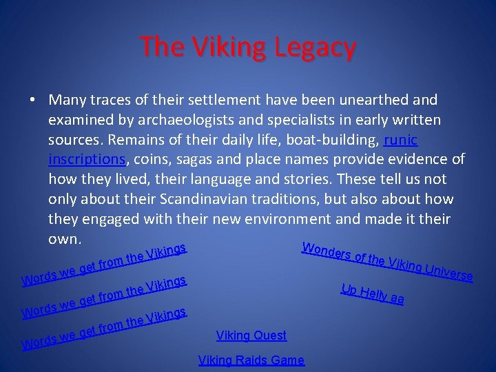 The Viking Legacy • Many traces of their settlement have been unearthed and examined