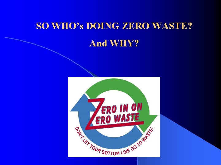 SO WHO’s DOING ZERO WASTE? And WHY? 