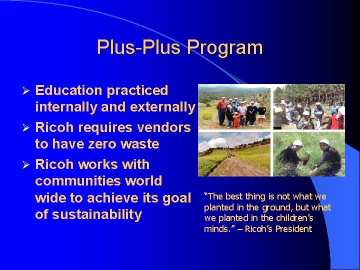 Plus-Plus Program Education practiced internally and externally Ø Ricoh requires vendors to have zero