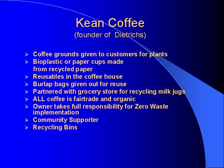 Kean Coffee (founder of Dietrichs) Ø Ø Ø Ø Ø Coffee grounds given to