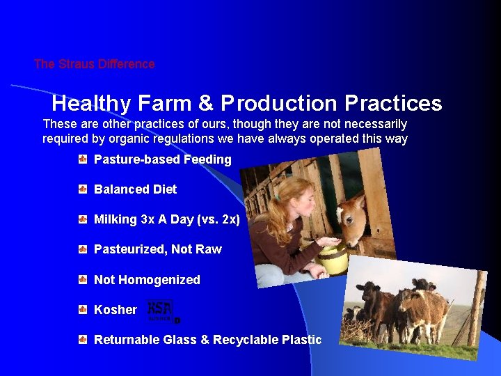 The Straus Difference Healthy Farm & Production Practices These are other practices of ours,