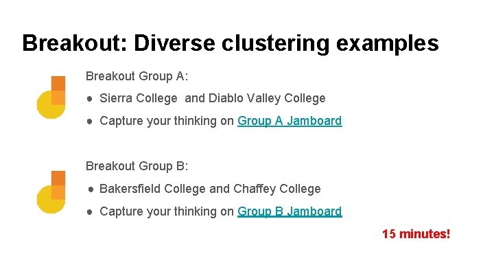 Breakout: Diverse clustering examples Breakout Group A: ● Sierra College and Diablo Valley College