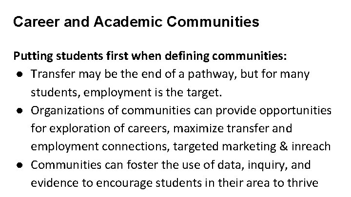 Career and Academic Communities Putting students first when defining communities: ● Transfer may be