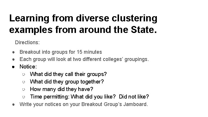 Learning from diverse clustering examples from around the State. Directions: ● Breakout into groups