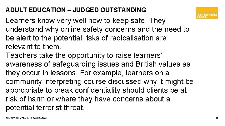 ADULT EDUCATION – JUDGED OUTSTANDING Learners know very well how to keep safe. They