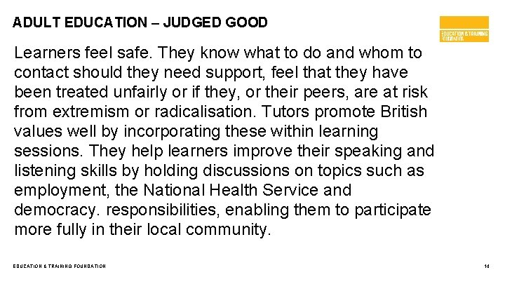 ADULT EDUCATION – JUDGED GOOD Learners feel safe. They know what to do and