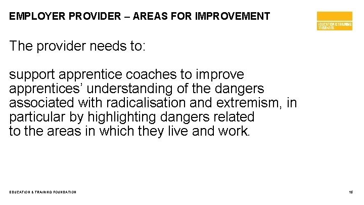 EMPLOYER PROVIDER – AREAS FOR IMPROVEMENT The provider needs to: support apprentice coaches to