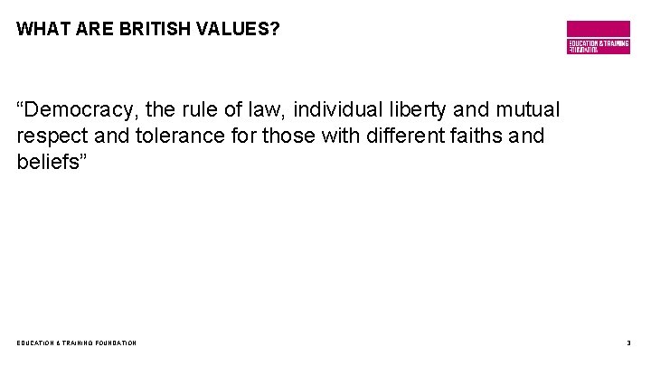 WHAT ARE BRITISH VALUES? “Democracy, the rule of law, individual liberty and mutual respect