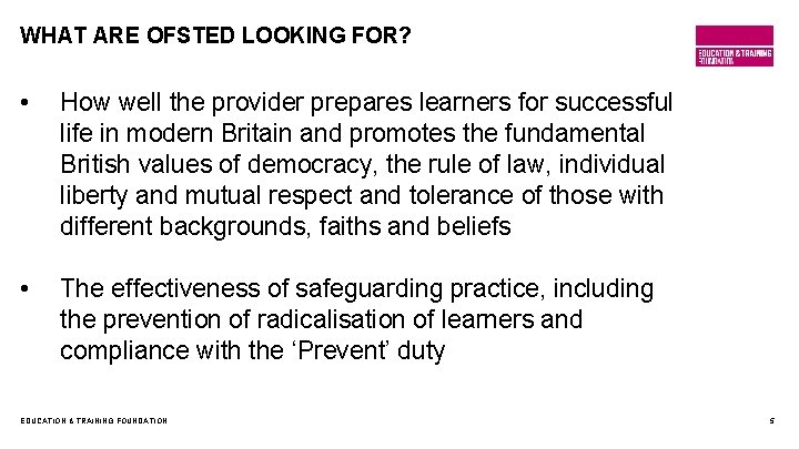 WHAT ARE OFSTED LOOKING FOR? • How well the provider prepares learners for successful