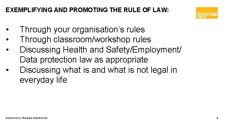 EXEMPLIFYING AND PROMOTING THE RULE OF LAW: • • Through your organisation’s rules Through