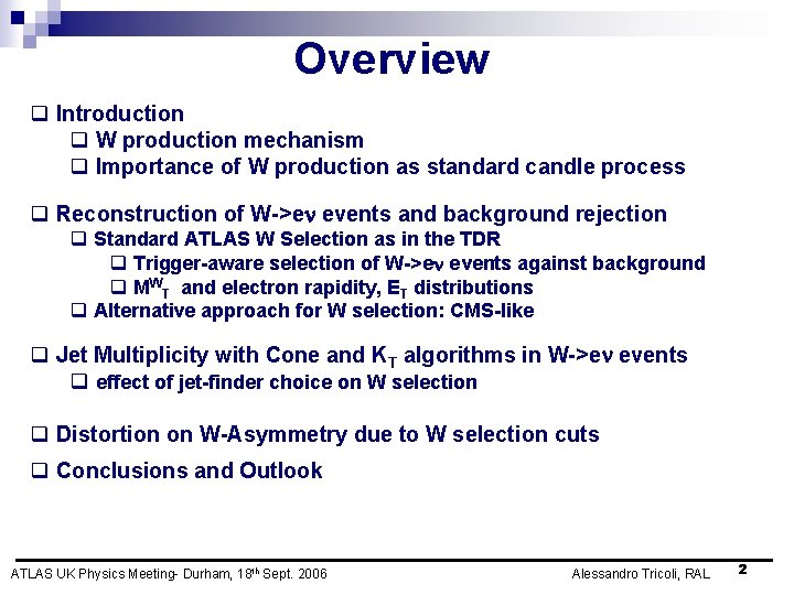 Overview q Introduction q W production mechanism q Importance of W production as standard