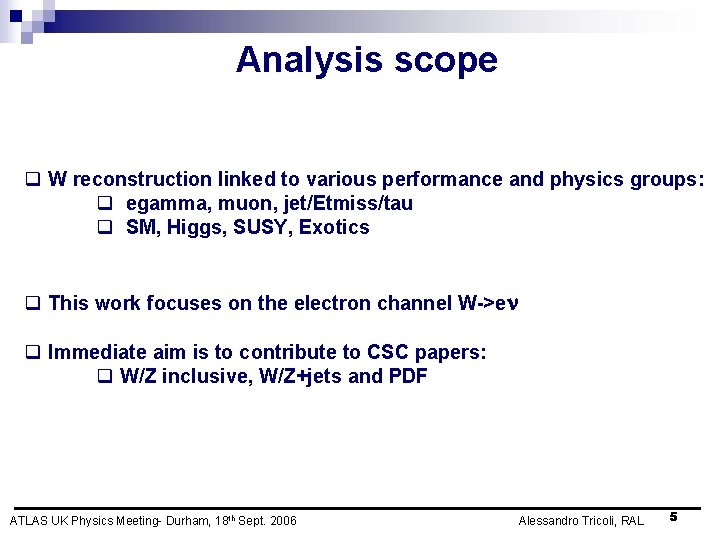 Analysis scope q W reconstruction linked to various performance and physics groups: q egamma,