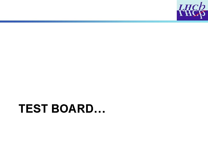 TEST BOARD… 09/02/2012 