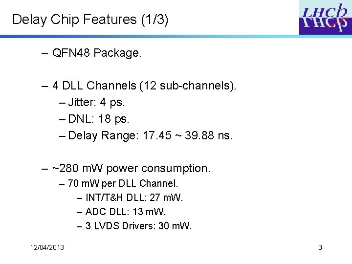 Delay Chip Features (1/3) – QFN 48 Package. – 4 DLL Channels (12 sub-channels).