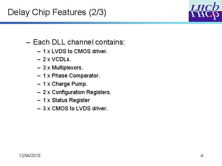 Delay Chip Features (2/3) – Each DLL channel contains: – – – – 12/04/2013