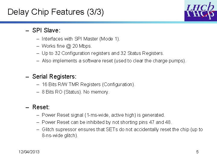 Delay Chip Features (3/3) – SPI Slave: – – Interfaces with SPI Master (Mode