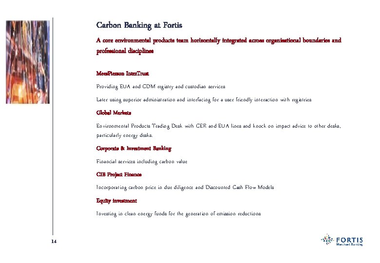 Carbon Banking at Fortis A core environmental products team horizontally integrated across organisational boundaries