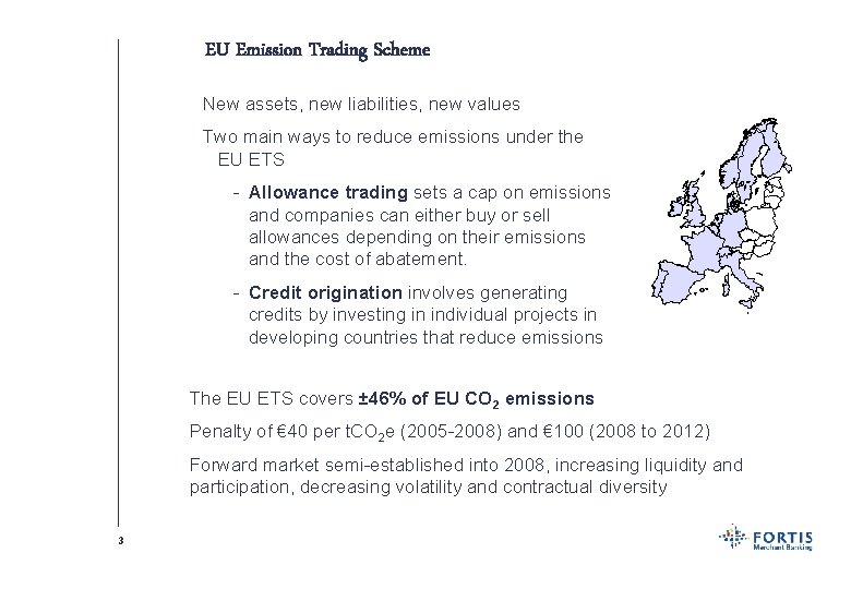 EU Emission Trading Scheme New assets, new liabilities, new values Two main ways to