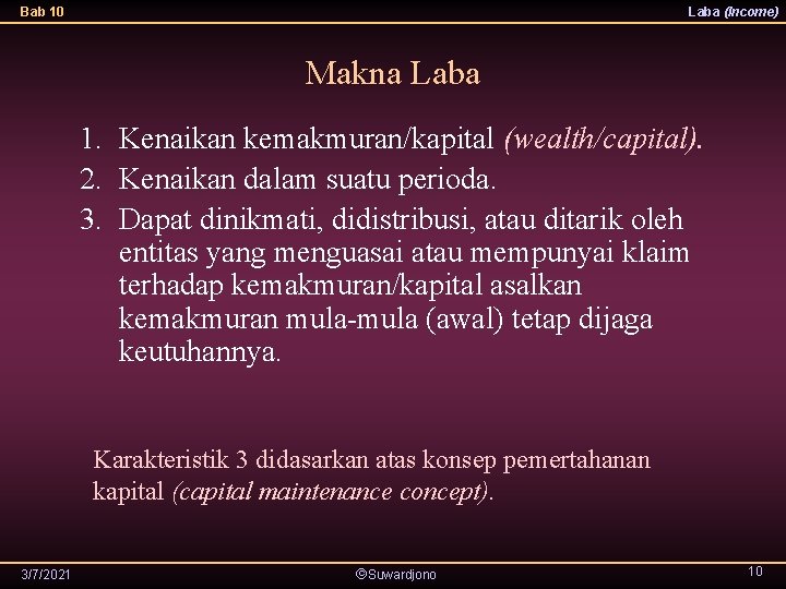 Bab 10 Laba (Income) Makna Laba 1. Kenaikan kemakmuran/kapital (wealth/capital). 2. Kenaikan dalam suatu