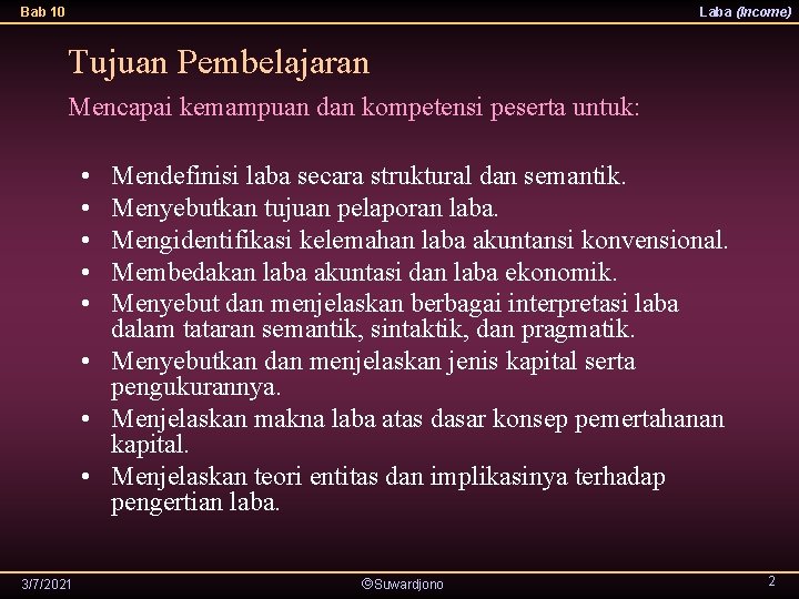 Bab 10 Laba (Income) Tujuan Pembelajaran Mencapai kemampuan dan kompetensi peserta untuk: • •