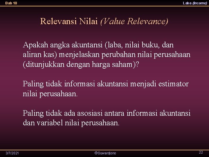 Bab 10 Laba (Income) Relevansi Nilai (Value Relevance) Apakah angka akuntansi (laba, nilai buku,