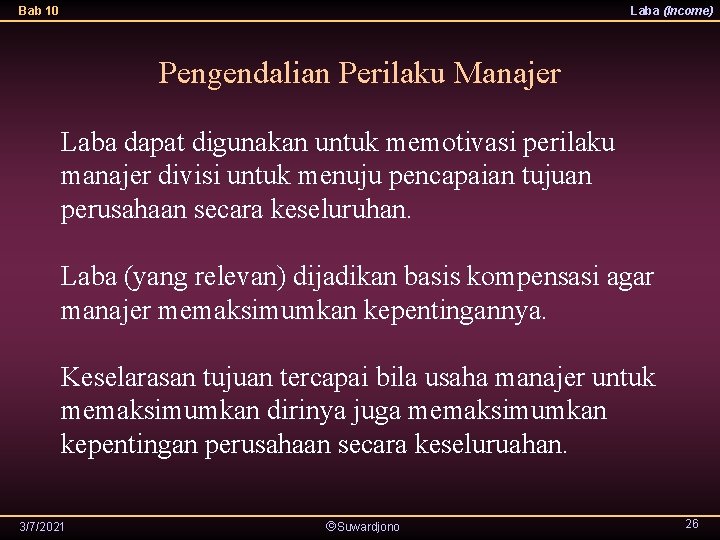 Bab 10 Laba (Income) Pengendalian Perilaku Manajer Laba dapat digunakan untuk memotivasi perilaku manajer