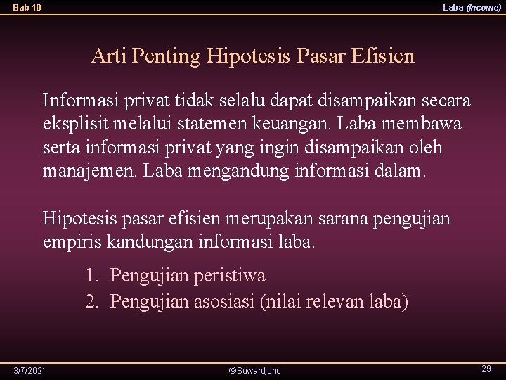 Bab 10 Laba (Income) Arti Penting Hipotesis Pasar Efisien Informasi privat tidak selalu dapat