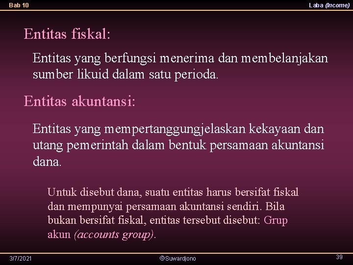 Bab 10 Laba (Income) Entitas fiskal: Entitas yang berfungsi menerima dan membelanjakan sumber likuid