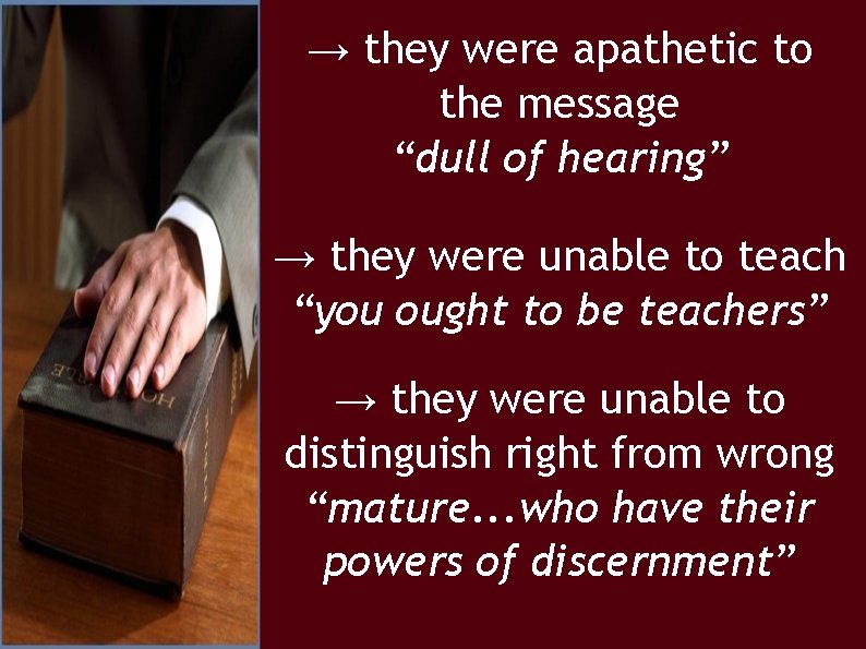 → they were apathetic to the message “dull of hearing” → they were unable