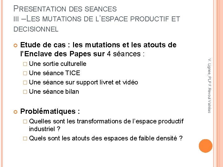 PRESENTATION DES SEANCES III – LES MUTATIONS DE L’ESPACE PRODUCTIF ET DECISIONNEL Etude de