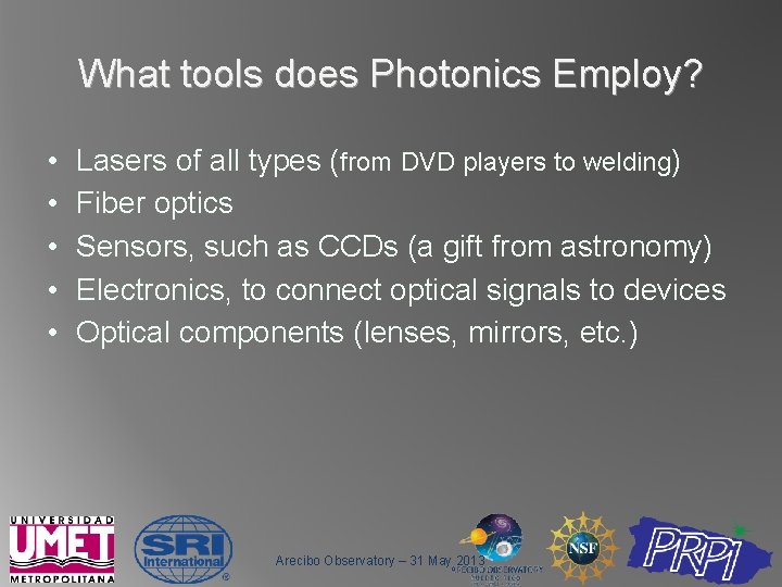 What tools does Photonics Employ? • • • Lasers of all types (from DVD