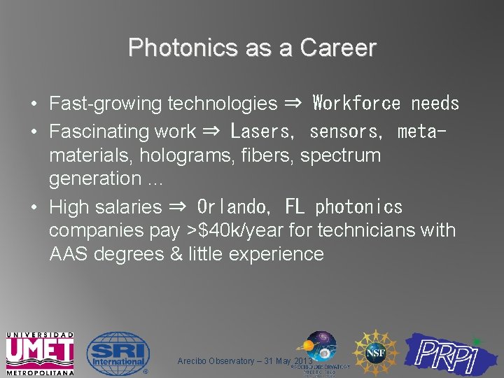 Photonics as a Career • Fast-growing technologies ⇒ Workforce needs • Fascinating work ⇒