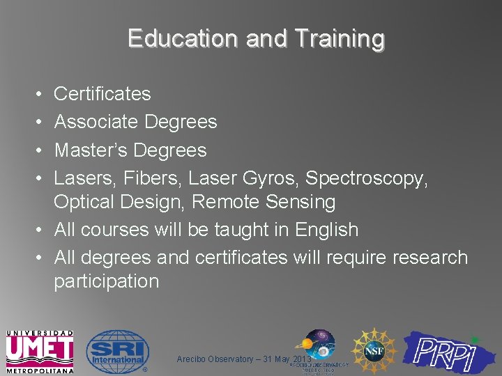 Education and Training • • Certificates Associate Degrees Master’s Degrees Lasers, Fibers, Laser Gyros,