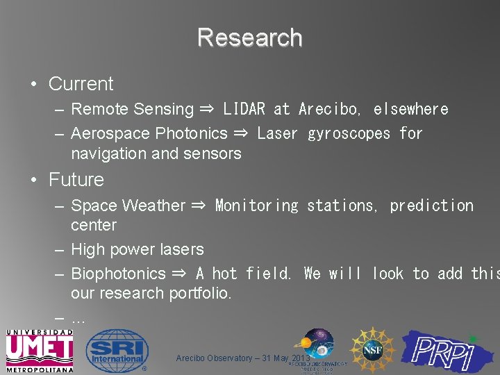 Research • Current – Remote Sensing ⇒ LIDAR at Arecibo, elsewhere – Aerospace Photonics