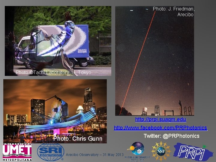 Photo: J. Friedman, Arecibo Photo ©Tachi Laboratory, U. Tokyo http: //prpi. suagm. edu http: