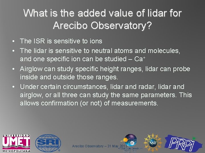 What is the added value of lidar for Arecibo Observatory? • The ISR is