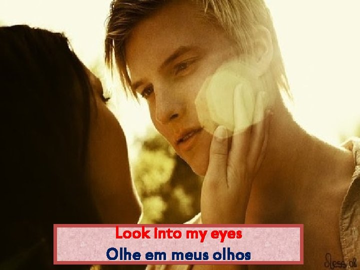 Look into my eyes Olhe em meus olhos 