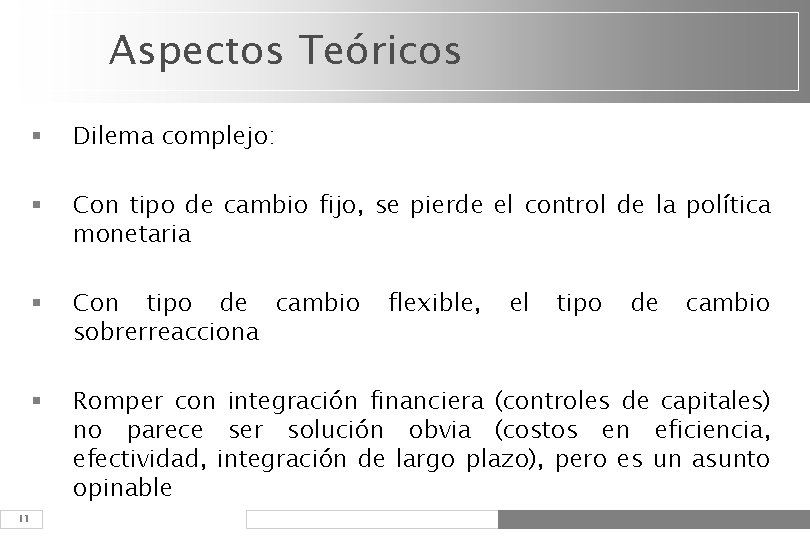 Aspectos Teóricos 11 § Dilema complejo: § Con tipo de cambio fijo, se pierde