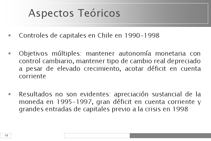 Aspectos Teóricos 12 § Controles de capitales en Chile en 1990 -1998 § Objetivos