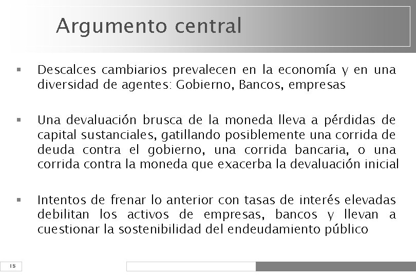 Argumento central 15 § Descalces cambiarios prevalecen en la economía y en una diversidad