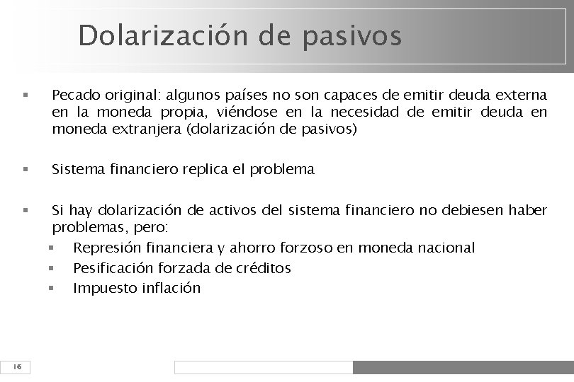 Dolarización de pasivos 16 § Pecado original: algunos países no son capaces de emitir