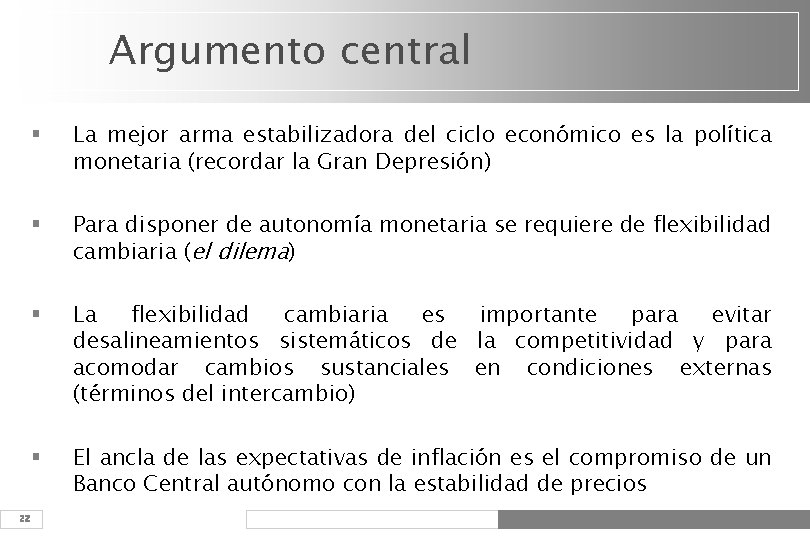 Argumento central 22 § La mejor arma estabilizadora del ciclo económico es la política