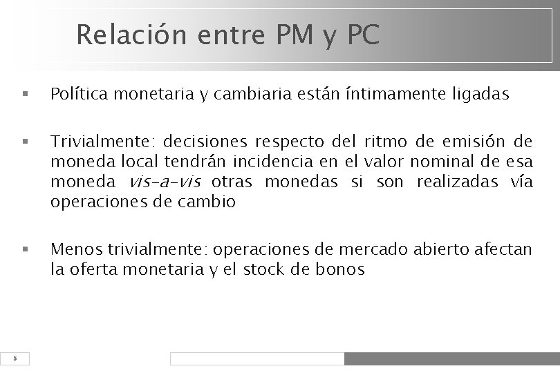 Relación entre PM y PC 5 § Política monetaria y cambiaria están íntimamente ligadas